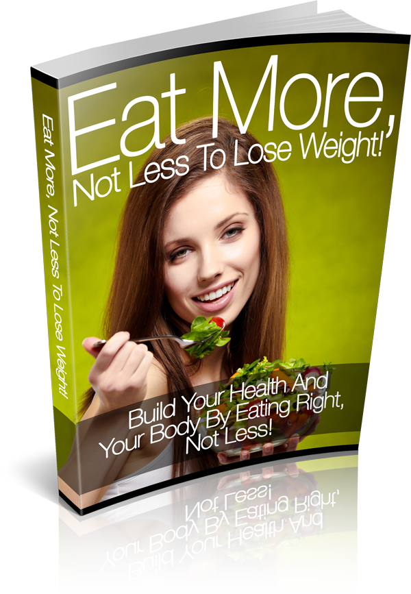 Eat More Not Less To Lose Weight L